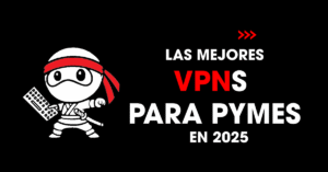 Las mejores VPNs para pymes en 2025