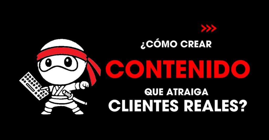 Cómo crear contenido que atraiga clientes reales