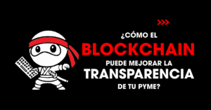 Cómo el blockchain puede mejorar la transparencia de tu PYME | redNinja
