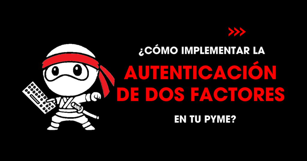 Cómo implementar la autenticación de dos factores en tu PYME