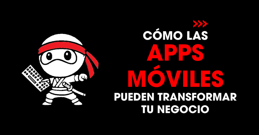Cómo las apps móviles pueden transformar tu negocio