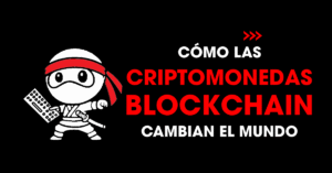 Cómo las criptomonedas y la blockchain cambian el mundo