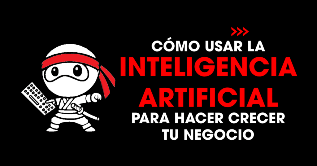 Cómo usar la inteligencia artificial para hacer crecer tu negocio