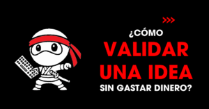 Cómo validar una idea sin gastar dinero? | redNinja