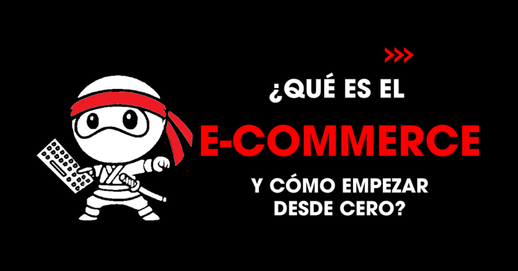 Qué es el ecommerce y cómo empezar desde cero?