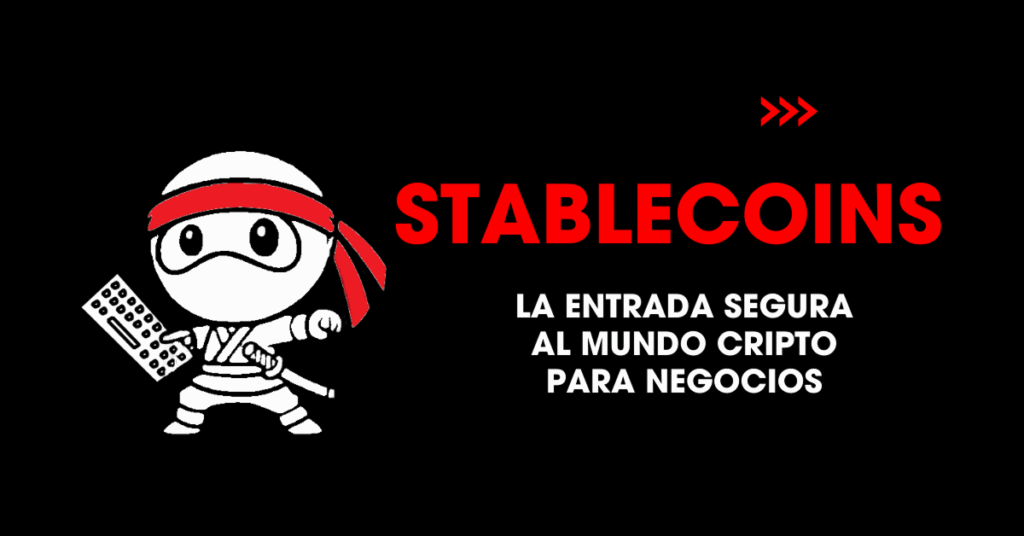 Stablecoins: la entrada segura al mundo cripto para negocios