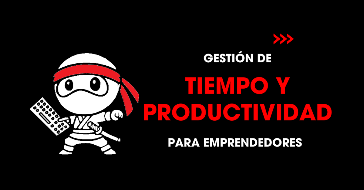 Gestión del tiempo y productividad para emprendedores