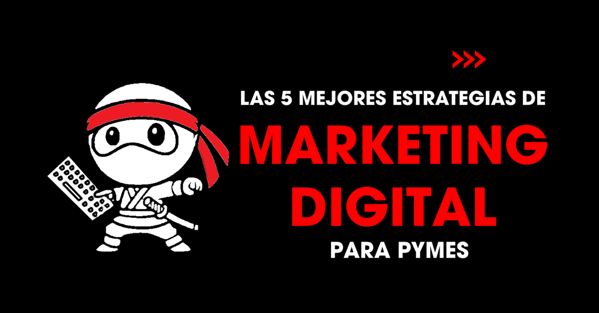 Las 5 mejores estrategias de marketing digital para PYMEs