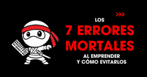 Los 7 errores mortales al emprender y cómo evitarlos | redNinja