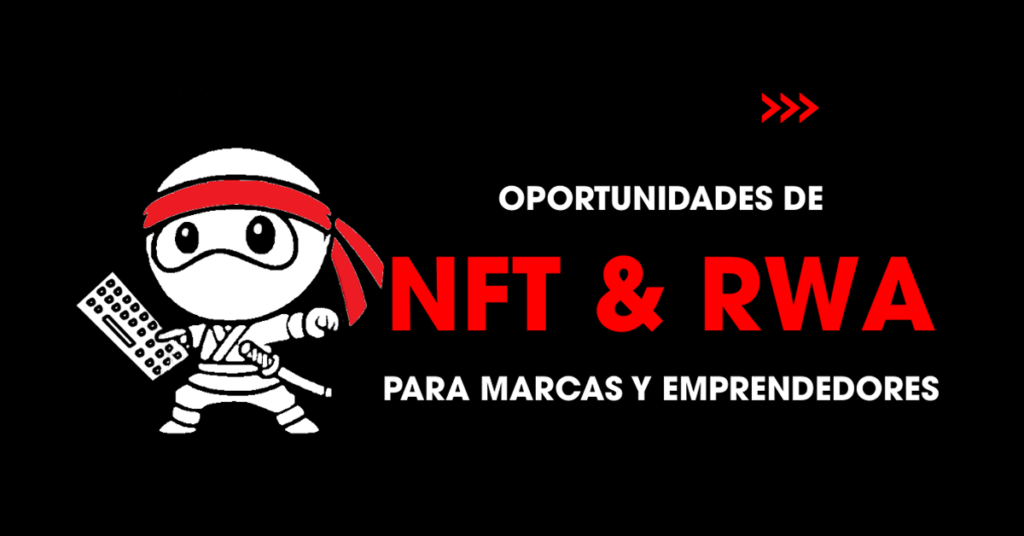 Oportunidades de NFT y RWA para marcas y emprendedores