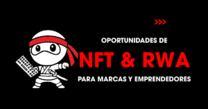 Oportunidades de NFT y RWA para marcas y emprendedores | redNinja