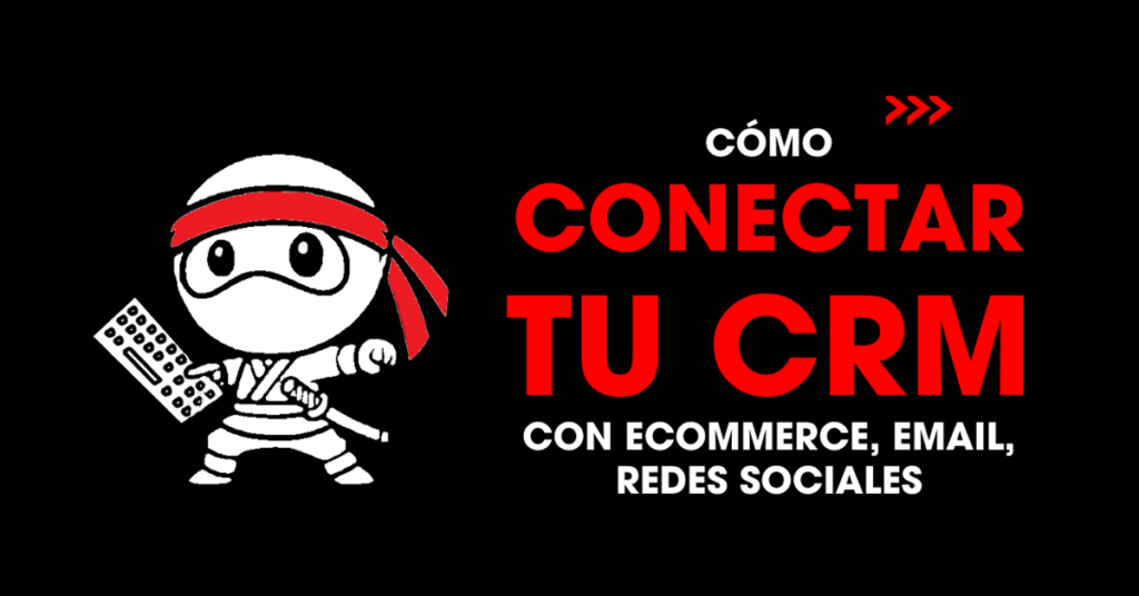 Cómo conectar tu CRM con ecommerce, email, redes sociales