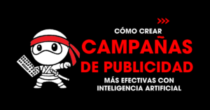 Cómo crear campañas de publicidad más efectivas con inteligencia artificial | redNinja