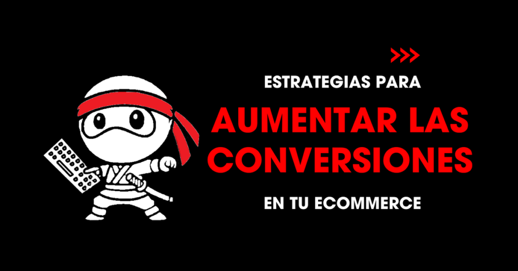 Estrategias para aumentar las conversiones en tu ecommerce
