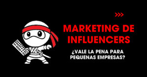 Marketing de influencers: ¿vale la pena para pequeñas empresas? | redNinja