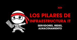 Servidores, redes, almacenamiento: Los pilares de infraestructura IT | redNinja