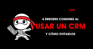6 errores comunes al usar un CRM y cómo evitarlos | redNinja