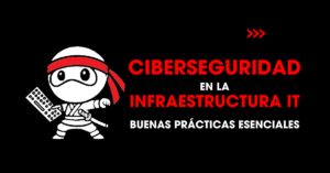 Ciberseguridad en la infraestructura IT: Buenas prácticas esenciales | redNinja