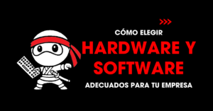 Cómo elegir hardware y software adecuados para tu empresa | redNinja