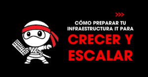 Cómo preparar tu infraestructura IT para crecer y escalar | redNinja