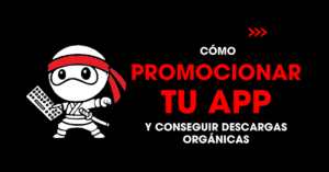 Cómo promocionar tu app y conseguir descargas orgánicas | redNinja