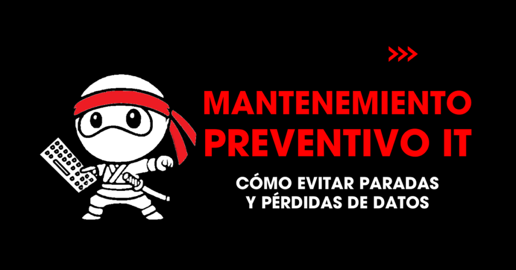 Mantenemiento preventivo IT: Cómo evitar paradas y pérdidas de datos