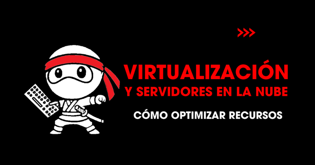 Virtualización y servidores en la nube: Cómo optimizar recursos
