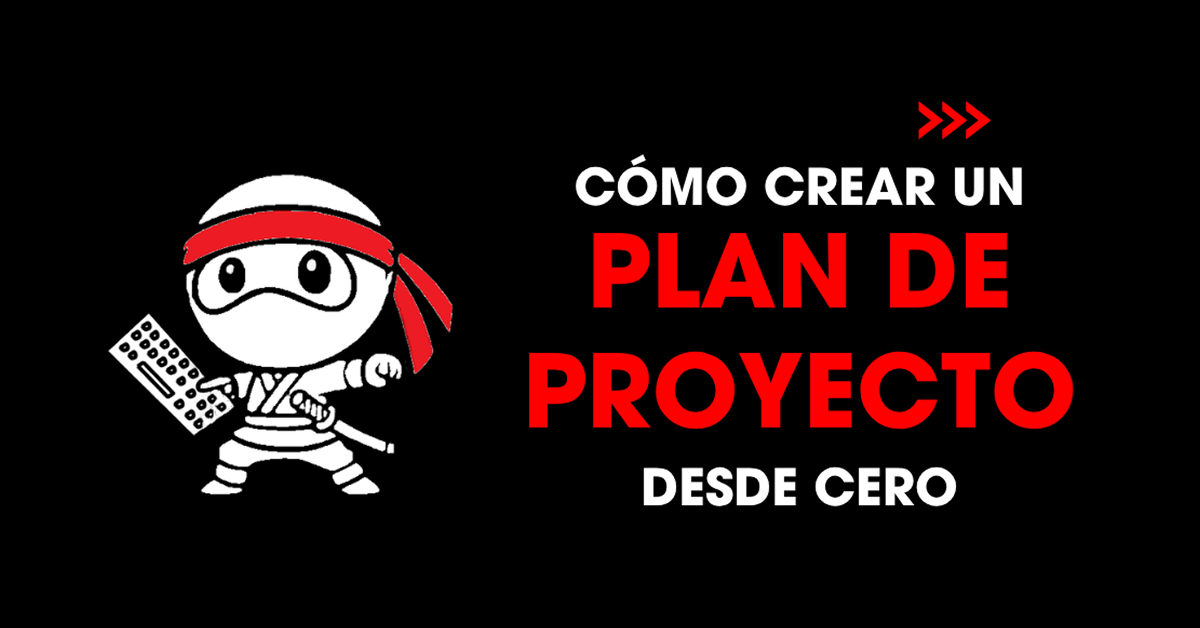 Cómo crear un plan de proyecto desde cero (paso a paso)