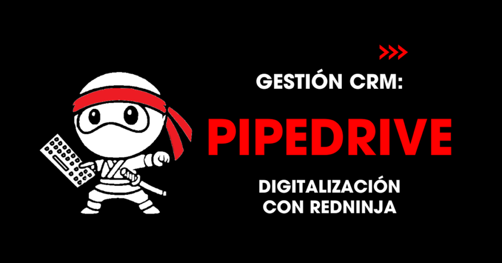 Gestión CRM: Pipedrive. Digitalización con redNinja