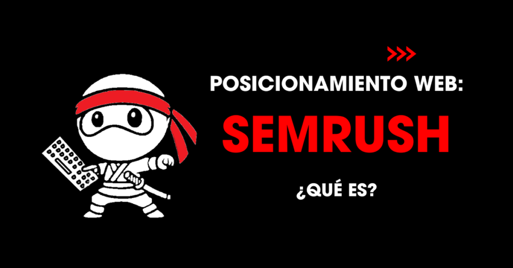 Posicionamiento web: Semrush. Qué es?