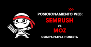Posicionamiento web: Semrush vs Moz. Comparativa honesta | redNinja