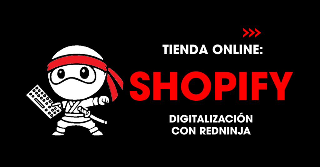 Tienda online: Shopify. Digitalización con redNinja