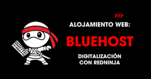 Alojamiento web: Bluehost. Digitalización con redNinja