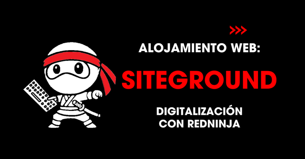 Alojamiento web: SiteGround. Digitalización con redNinja