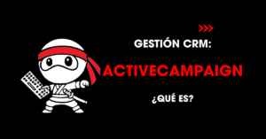Gestión CRM: ActiveCampaign. Qué es? | redNinja