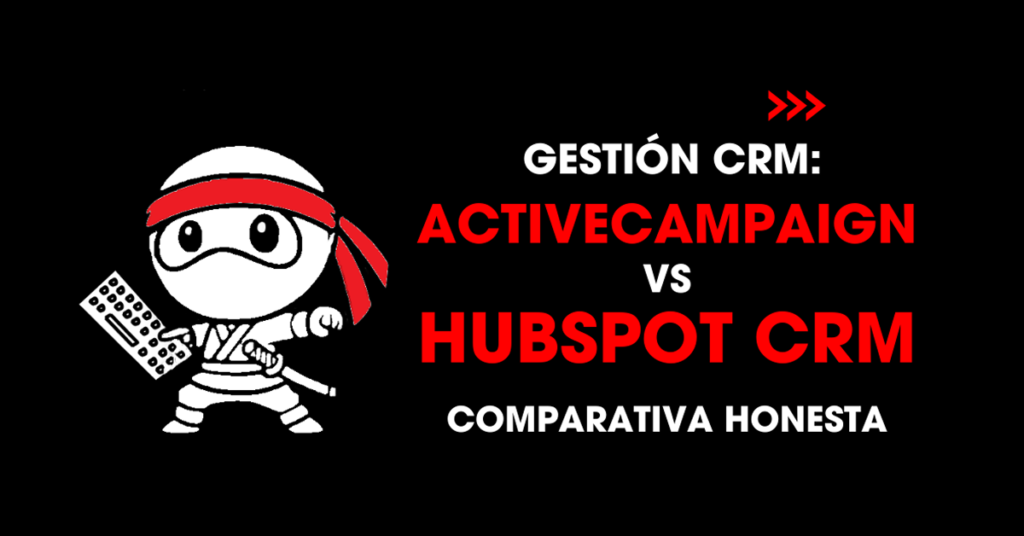 Gestión CRM: ActiveCampaign vs Hubspot CRM. Comparativa honesta