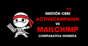 Gestión CRM: ActiveCampaign vs Mailchimp. Comparativa honesta | redNinja