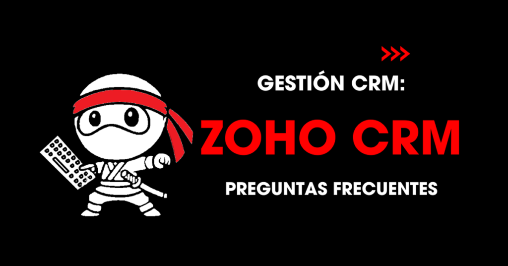 Gestión CRM: Zoho CRM preguntas frecuentes