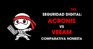 Seguridad digital: Acronis vs Veeam comparativa honesta | redNinja