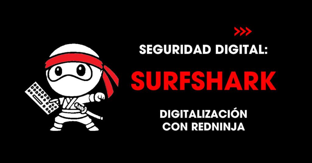 Seguridad digital: Surfshark. Digitalización con redNinja