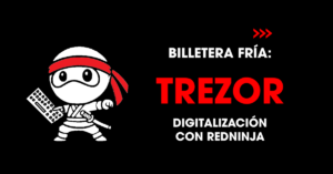 Billetera fría: Trezor. Digitalización con redNinja