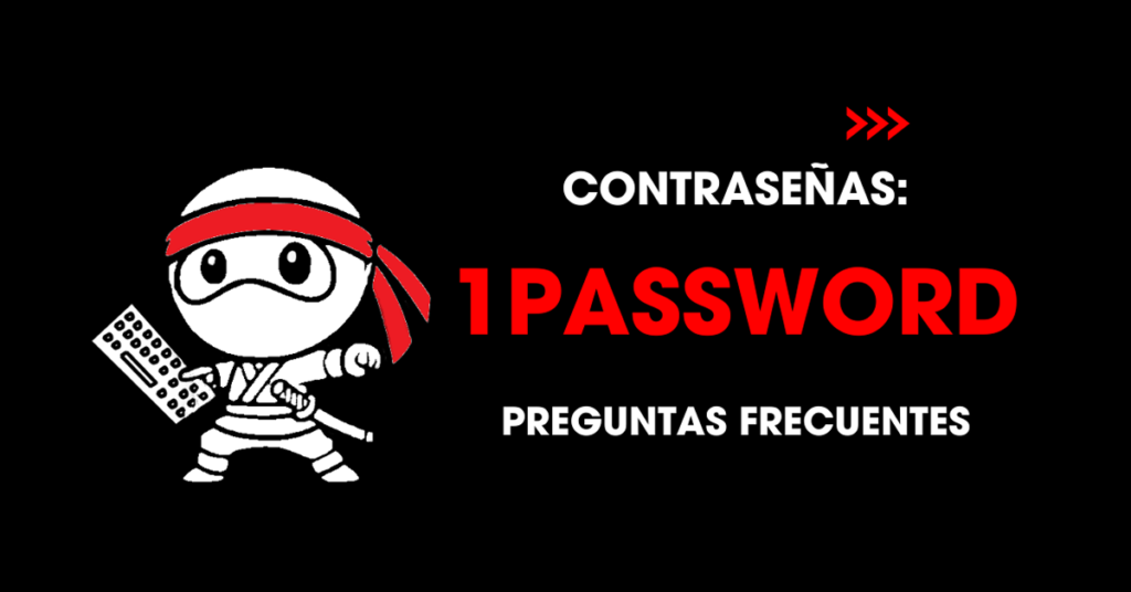 Contraseñas: Preguntas frecuentes sobre 1Password