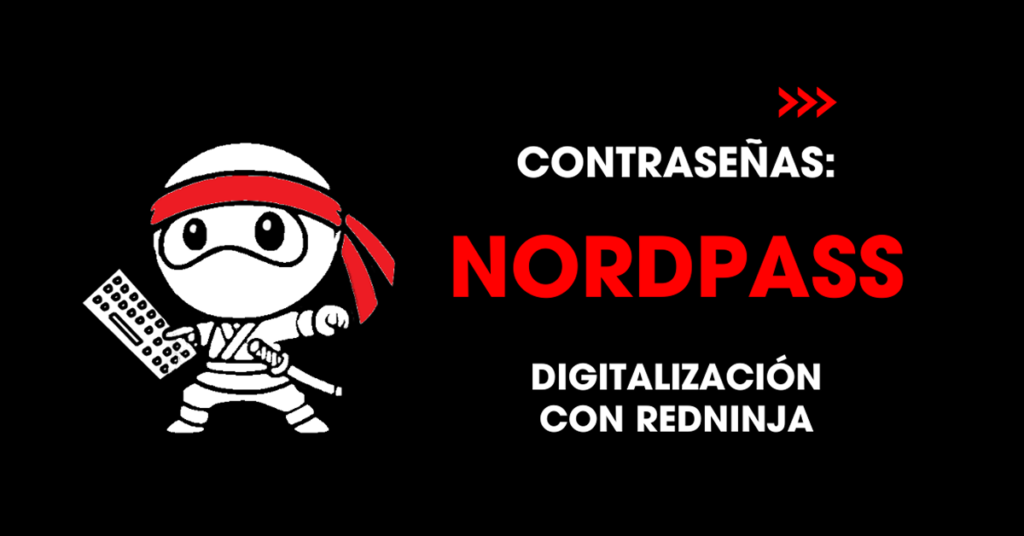 Contraseñas: NordPass. Digitalización con redNinja