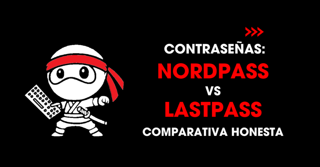 Contraseñas: NordPass vs LastPass comparativa honesta