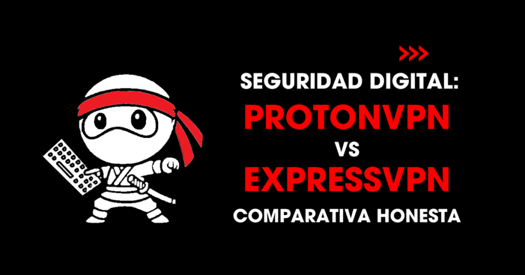 Seguridad digital: ProtonVPN vs ExpressVPN comparativa honesta