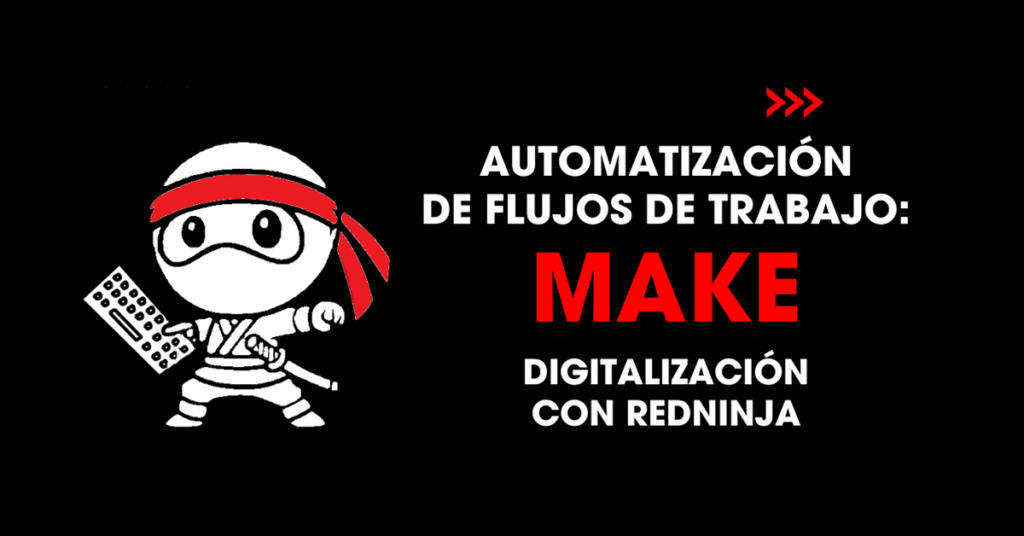 Automatización de flujos de trabajo: Make digitalización con redNinja