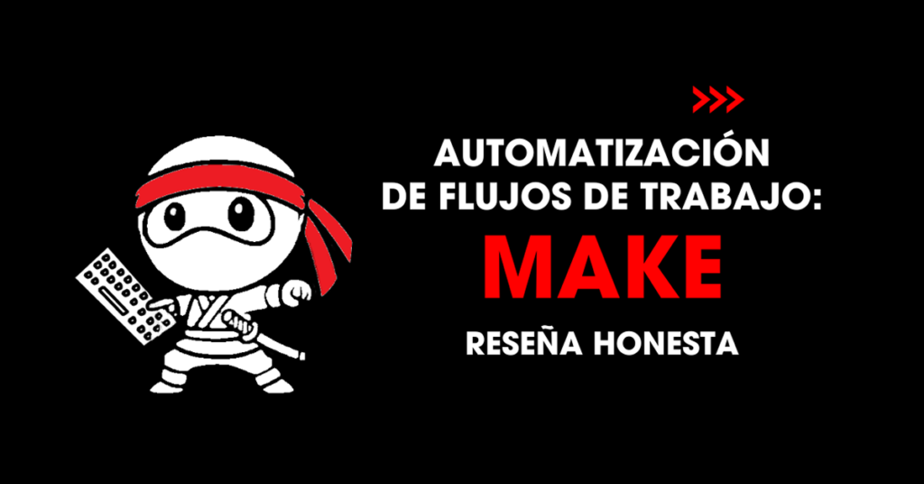 Automatización de flujos de trabajo: Make reseña honesta